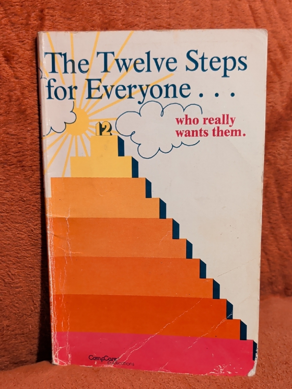 The Twelve Steps for Everyone — Who really Wants Them.